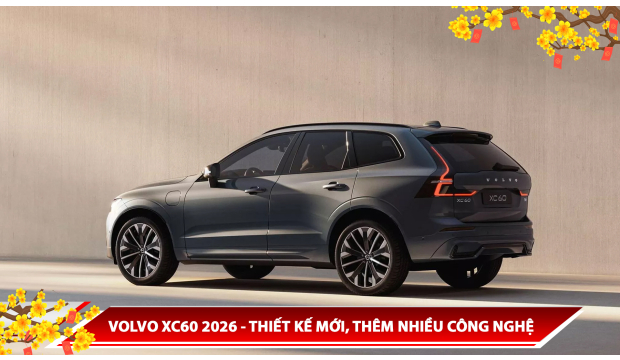 VOLVO XC60 2026 - THIẾT KẾ MỚI, THÊM NHIỀU CÔNG NGHỆ